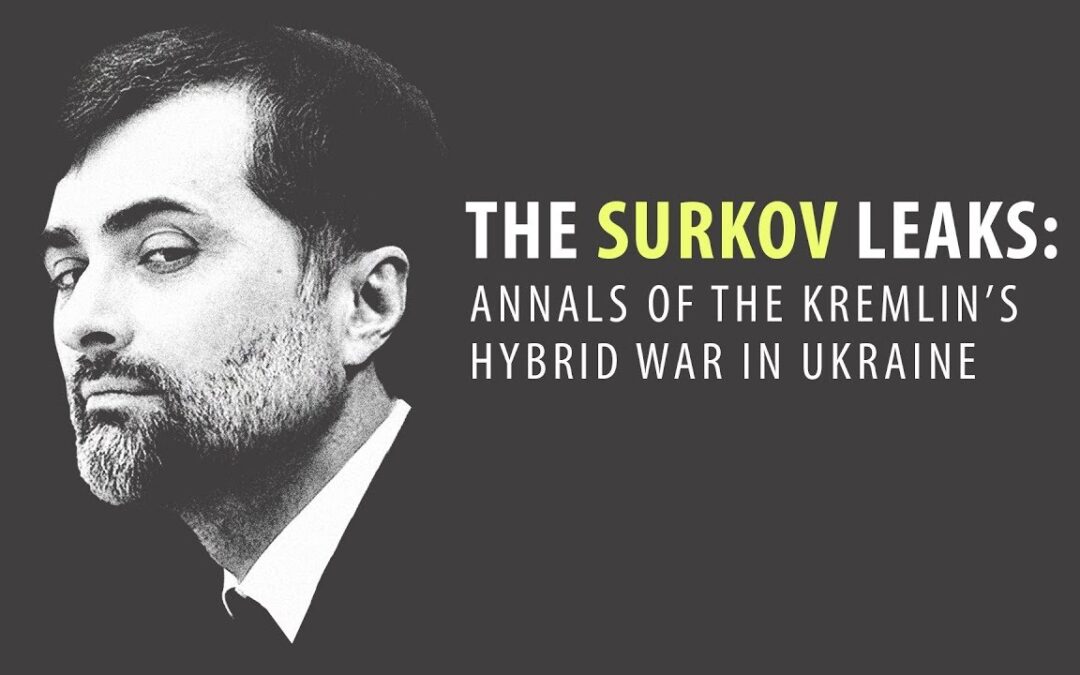 Rețeaua rusească în Europa de Est. Surkov Leaks și diplomații clandestini ai Kremlinului din Ucraina